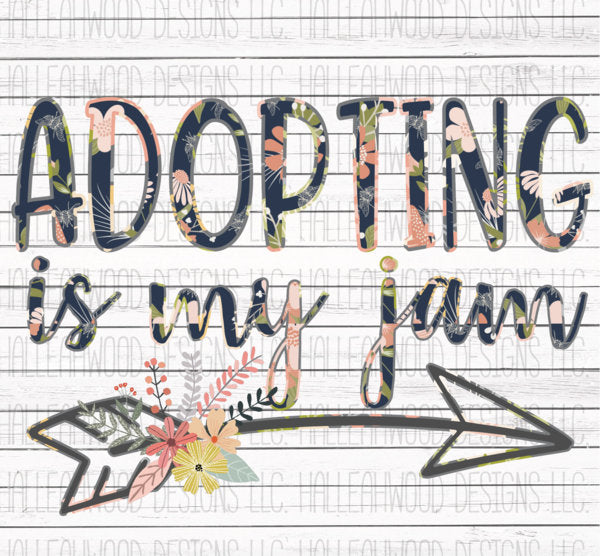 Adopting is my Jam Floral Arrow