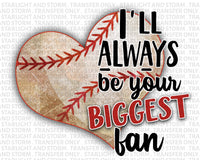 I'll Always Be Your Biggest Fan Baseball Mom