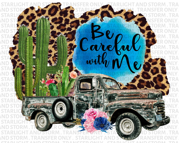 Be Careful With Me Cactus Truck