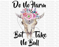 Do No Harm But Take No Bull Boho