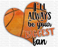 Basketball Always Be Your Biggest Fan
